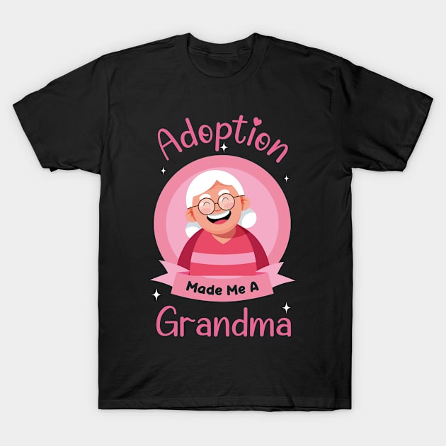 Adoption Made Me A Grandma Grandparent Day T-Shirt by Reily ART